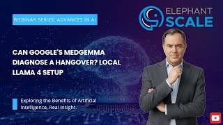 Advances in AI - Webinar Series: Can Google's MedGemma Diagnose a Hangover Local Llama 4 Setup