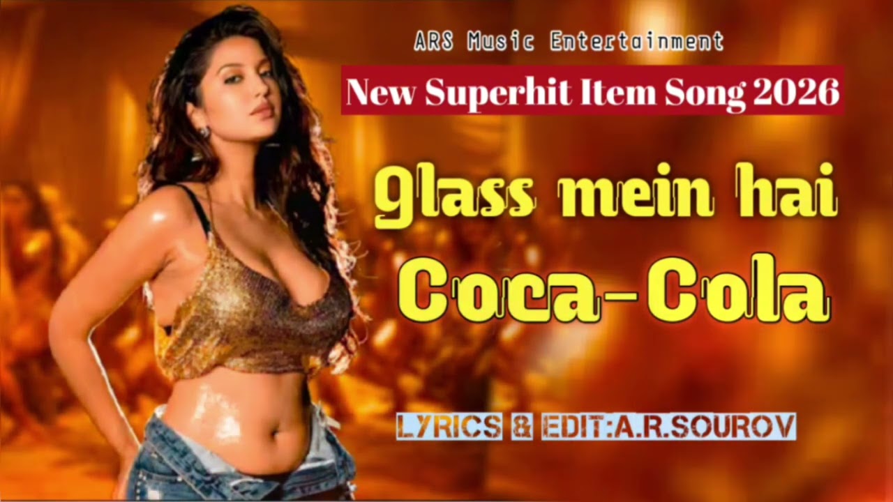 Glass Mein Hai Coca Cola|New Hindi Item Song 2026|Lyrics:A.R.Sourov