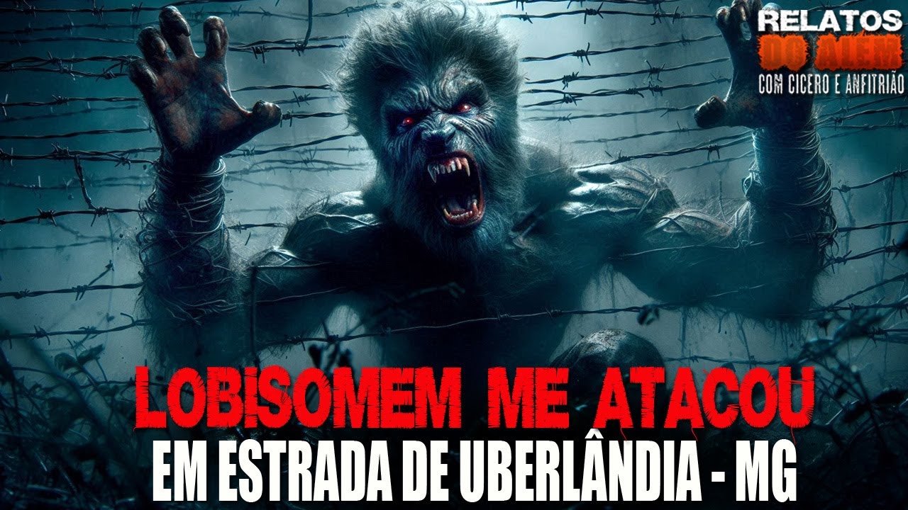 Lobisomem me atacou em estrada de Uberlândia - MG (INÉDITO) - Relatos Da Fera | 1080p
