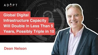 Global Digital Infrastructure Capacity Will Double in Less Than 5 Years, Possibly Triple in 10