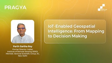PRAGYA 2025 | IoT-Enabled Geospatial Intelligence: From Mapping to Decision Making