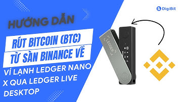 Cách Rút Bitcoin Từ Binance về ví lạnh Ledger Nano X qua Ledger Live Desktop