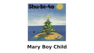 Video thumbnail of "Shu-bi-dua - Mary Boy Child"
