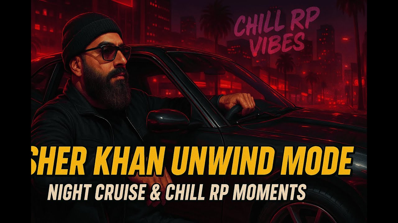 🔥 Sher Khan Unwind Mode | Night Cruise & Chill RP Moments | 