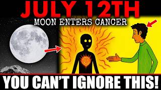 July 12th: Moon Enters Cancer — Don't Ignore These 7 Signs TODAY!
