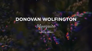 Watch Donovan Wolfington Mosquito video