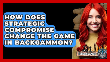 How Does Strategic Compromise Change The Game In Backgammon? - The Board Game Xpert