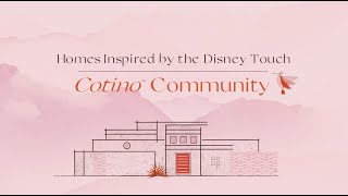 COTINO™ Community Homes Inspired by the Disney Touch
COTINO™ Community Homes Inspired by the Disney Touch COTINO™ Community Homes Inspired by the Disney Touch