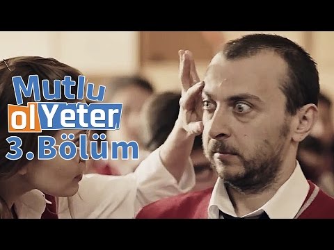 Mutlu Ol Yeter 3.Bölüm