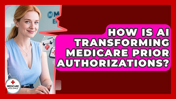 How Is AI Transforming Medicare Prior Authorizations? - Medicare Made Simple Guide