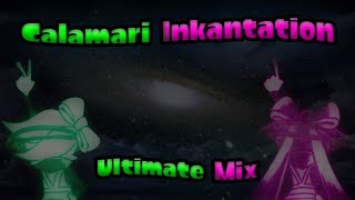 Splatoon | Calamari Inkantation - Ultimate Megamix