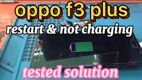 oppo f3 plus restart and not charging tested solution.