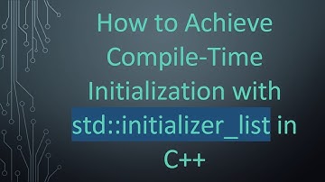 How to Achieve Compile-Time Initialization with std::initializer_list in C+ +