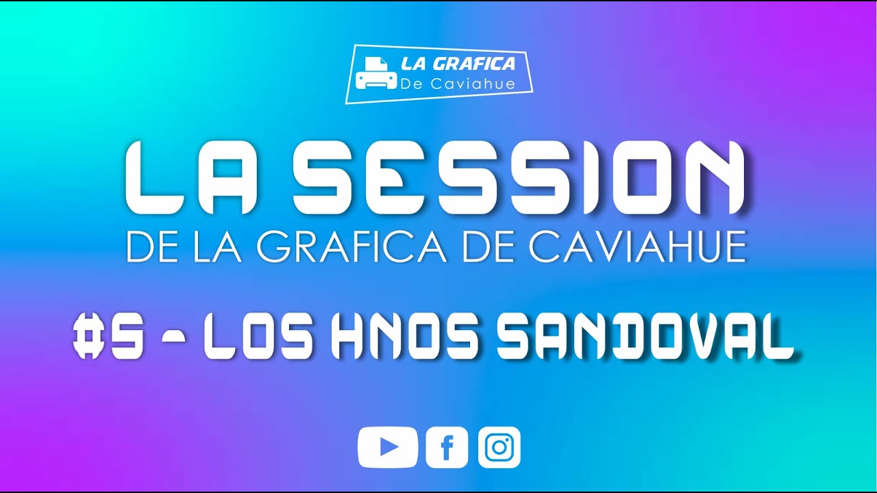 LOS HNOS SANDOVAL - LA SESSION  DE LA GRAFICA DE CAVIAHUE - #5
