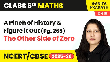 A Pinch of History & Figure it Out (Pg. 268) - The Other Side of Zero | Class 6 Maths Ch 10 | CBSE