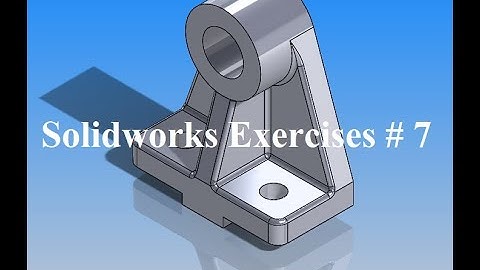 Solidworks Exercises # 7