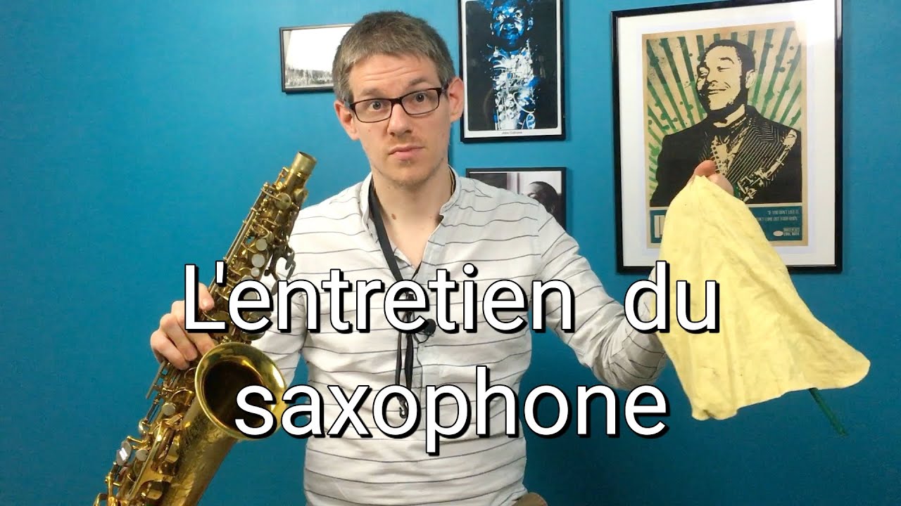 Entretenir son Saxophone