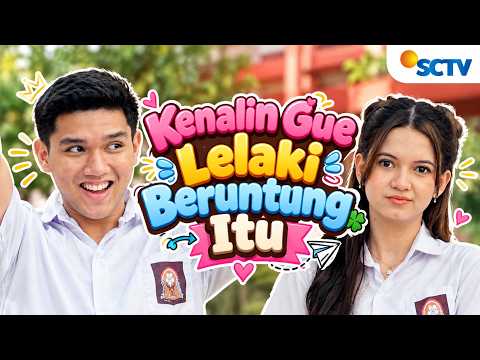 FTV SCTV Jefan Nathanio & Cantika Putri Kirana | Kenalin Gue Lelaki Beruntung Itu