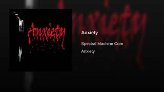 Spectral Machine Core - Anxiety #darkcore