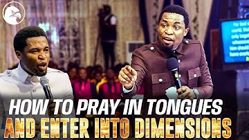 HOW TO PRAY IN TONGUES AND ENTER INTO DIMENSIONS IN GOD||APOSTLE MICHAEL OROKPO 