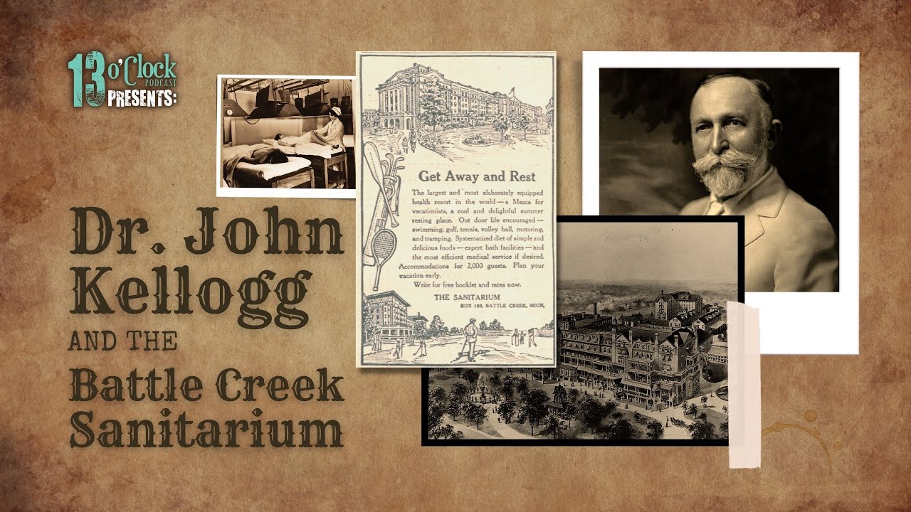 Episode 287 LIVE Dr. John Kellogg and the Battle Creek Sanitarium