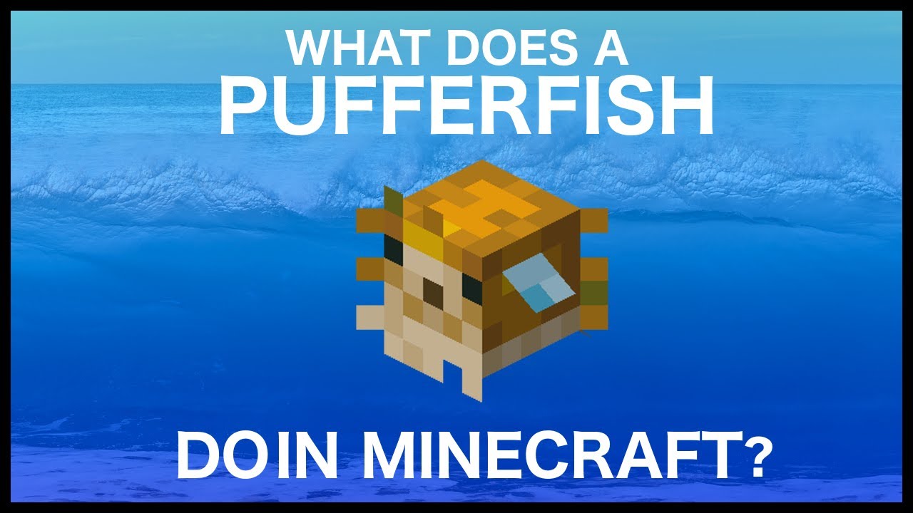 Are Pufferfish Useful In Minecraft? The 7 Detailed Answer - Chambazone.com