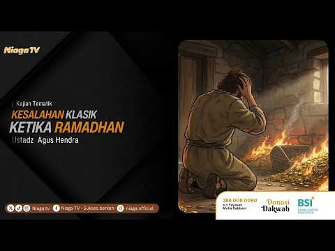 Ustadz Agus Hendra | Kesalahan Klasik Saat Ramadhan