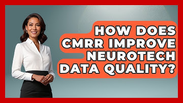 How Does CMRR Improve Neurotech Data Quality? - Neurotech Insight Pro