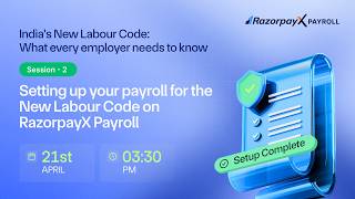 India's New Labour Codes Part 2: Setting up your payroll on RazorpayX Payroll