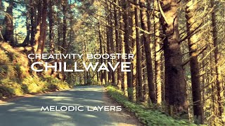 Creativity Booster CHILLWAVE melodic Layers
