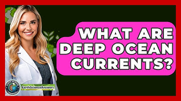 What Are Deep Ocean Currents? - Earth Science Answers