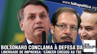 Bolsonaro aponta como 'câncer' chegou ao TSE e defende liberdade de imprensa: 'Tem que botar um...