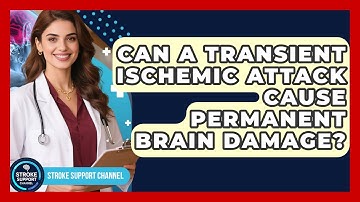Can A Transient Ischemic Attack Cause Permanent Brain Damage? | Stroke Support Channel