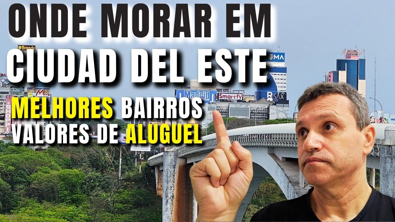 🏙️ Melhores bairros para morar em Ciudad del Este, Paraguai — veja preços reais de aluguel (2025)