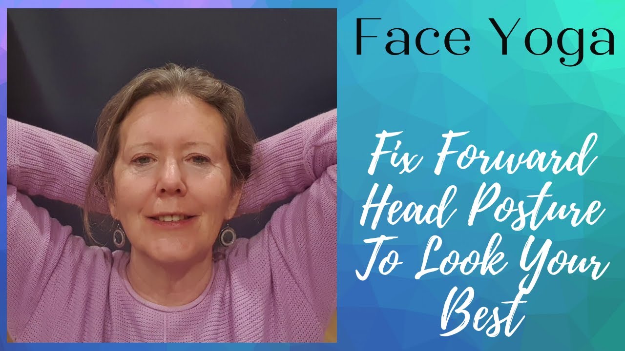 Face Yoga Improve Forward Head Posture Fix Tech Neck YouTube