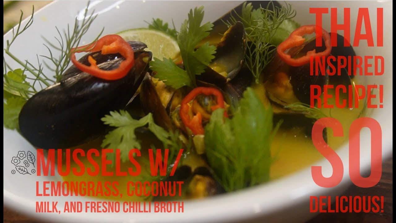 Mussels with Lemongrass, Coconut Milk, Fresno Chili Broth! YouTube