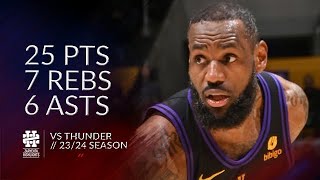 LeBron James 25 pts 7 rebs 6 asts vs Thunder 23/24 season