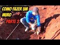 COMO FAZER UM MURO( PARTE 2)