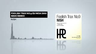 Nish - Foolish Trax No.9 Dj Nida Aka Nish Remix Full Version Hq Official