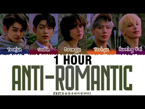 [1 HOUR] TXT - 'ANTI-ROMANTIC' Lyrics [Color Coded_Han_Rom_Eng]