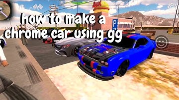 HOW TO MAKE A CHROME CAR IN CAR PARKING MULTIPLAYER USING GG