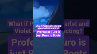 What if Pokémon Scarlet and Violet had Voice Acting? Professor Turo is just Puss in Boots!!!