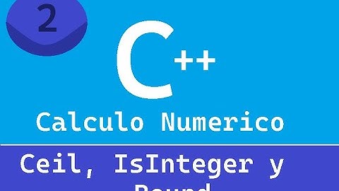 2.Calculo Numérico en C++ || Función Ceil, IsInteger y Round