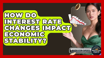 How Do Interest Rate Changes Impact Economic Stability? - Macroecon Experts
