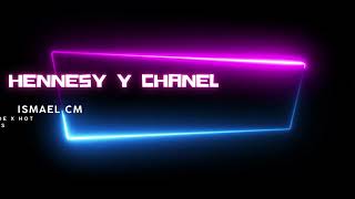 Hennessy y Chanel - Ismael Cm
