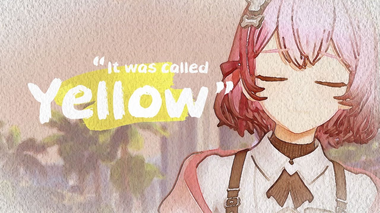 【心宜不是心仪】『yellow』You know I love you so||早已深深爱上了你 - YouTube