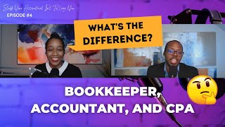 What is the Difference between a Bookkeeper, Accountant & CPA and which one does my business need?