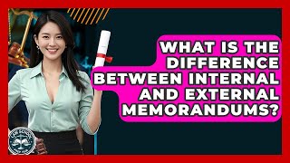 What Is The Difference Between Internal And External Memorandums? - Law School Prep Hub