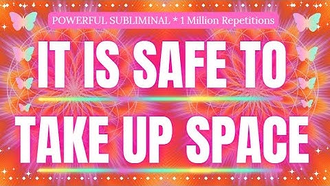 IT IS SAFE TO TAKE UP SPACE SUBLIMINAL ✨ Fearless Visibility, Self-Expression & Embodied Confidence