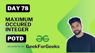 Famous #78 Maximum occured integer  Arrays DSA HashMap Java  GeekForGeeks Profile